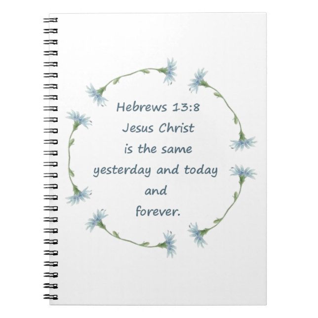 Hebrews 13:8 Jesus is the Same Bible Scripture Notebook (Front)