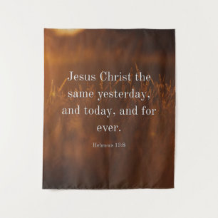 Hebrews 13:8 KJV Bible Verse Jesus Christ the Same Tapestry