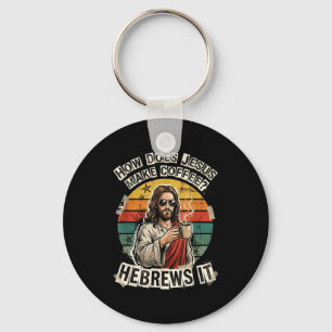 Hebrews It Jesus Coffee Pun Funny Christian Humor Key Ring