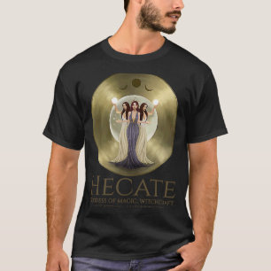 Hecate Goddess Of Magic Witchcraft The Moon And S T-Shirt