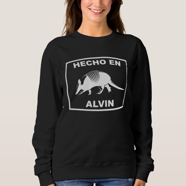 Hecho en Alvin Texas Armadillo Southern State Texa Sweatshirt (Front)