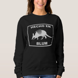 Hecho en Blum Texas Armadillo Southern State Texan Sweatshirt