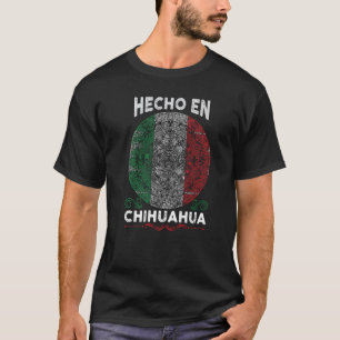 Hecho en Chihuahua Mexico  Proud Mexican T-Shirt