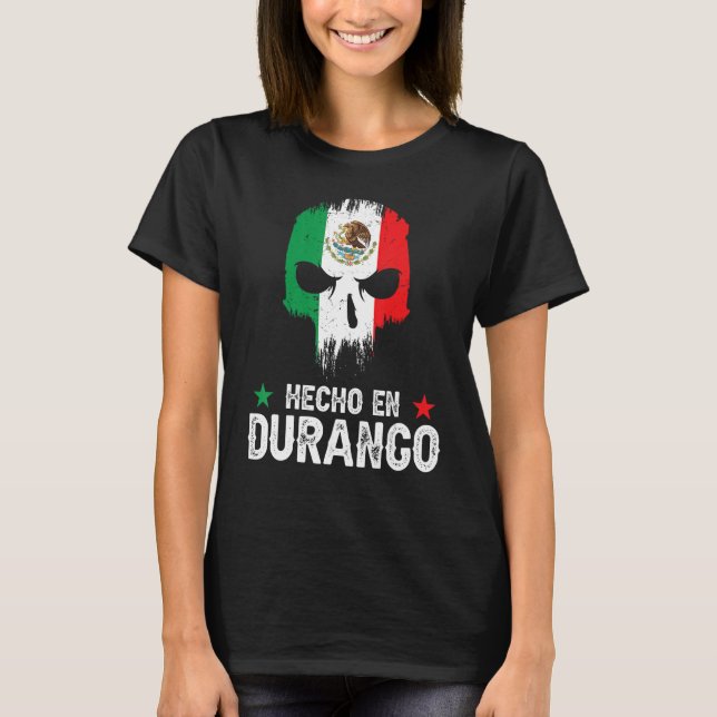 Hecho en Durango Mexico - Mexican Flag - Durango T-Shirt (Front)
