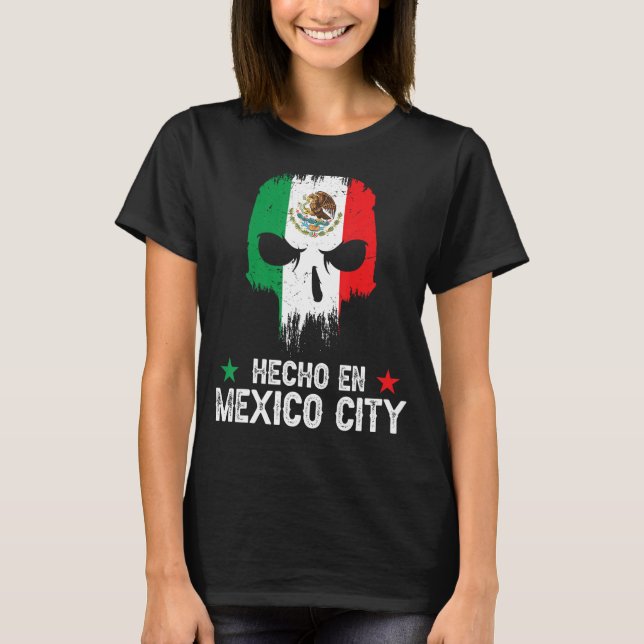 Hecho en Mexico City Mexico - Mexican Flag - Mexic T-Shirt (Front)