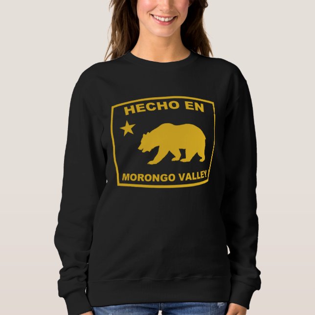 Hecho en Morongo Valley California Republic Pacifi Sweatshirt (Front)