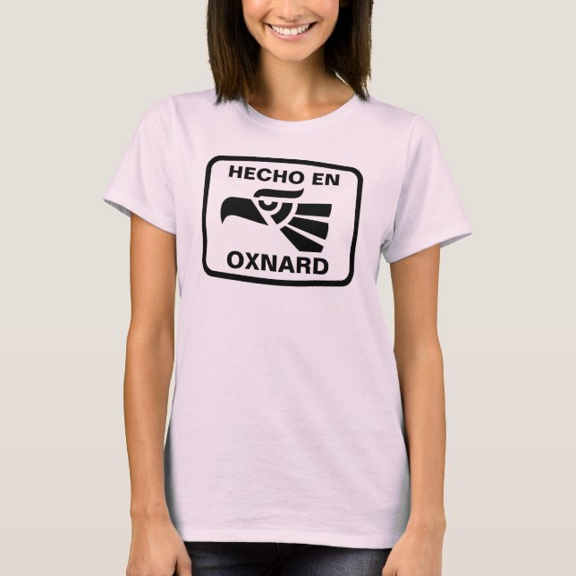Hecho en Oxnard personalizado custom personalised T-Shirt (Front)