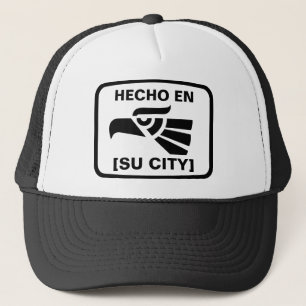 HECHO EN (SU CIUDAD) TRUCKER HAT