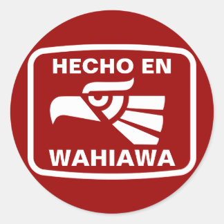 Hecho en Wahiawa personalizado custom personalised Classic Round Sticker