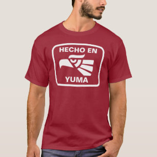 Hecho en Yuma  personalizado custom personalised T-Shirt