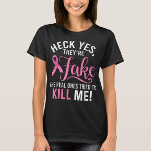 Heck Yes They're Fake Breast Cancer Awareness Surv T-Shirt