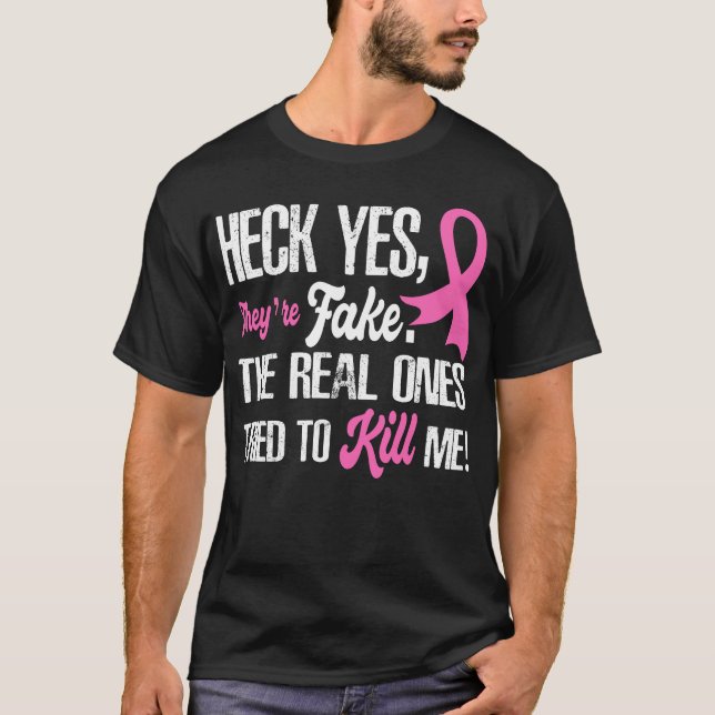 Heck Yes They're Fake Breast Cancer Awareness T-Shirt (Front)