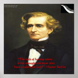 Hector Berlioz Luck For Talent Quote Poster