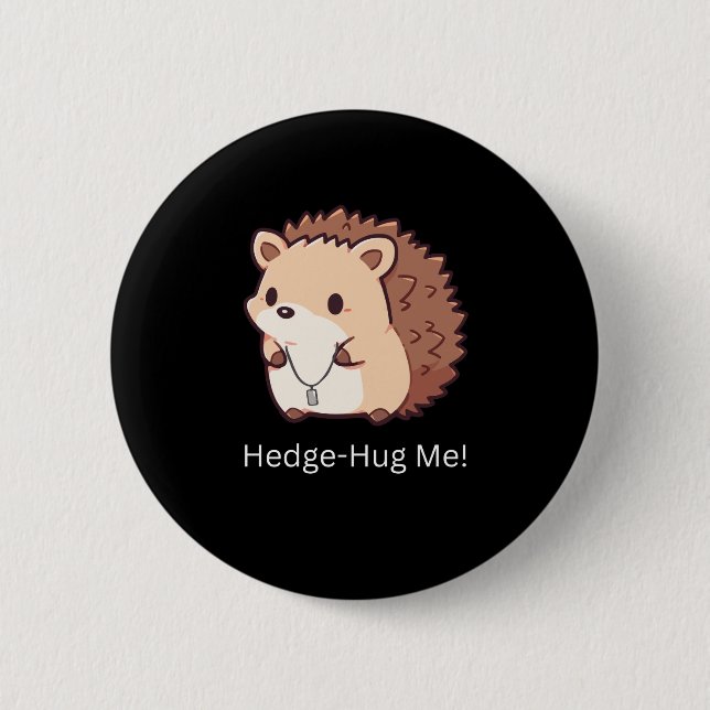 Hedge-Hug Me 6 Cm Round Badge (Front)