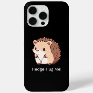 Hedge-Hug Me iPhone 15 Pro Max Case