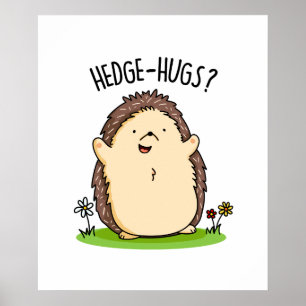 Hedge Hugs Funny Hedgehog Pun Poster
