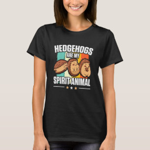 Hedgehog Animals Pet Hedgehogs are my Spirit Ani T-Shirt