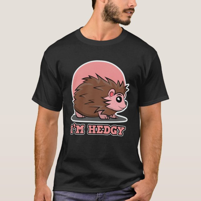 Hedgehog  for Men and Women  I m Hedgy T-Shirt (Front)