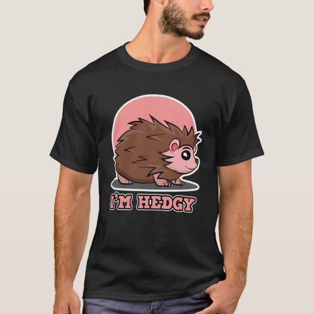 Hedgehog  for Men and Women  I m Hedgy T-Shirt (Front)
