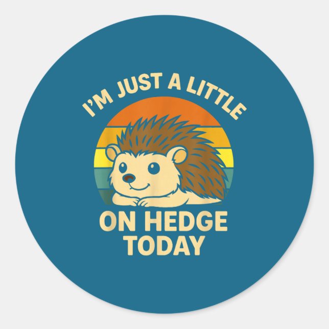 Hedgehog Funny Animal Pun I’m Just A Little On Hed Classic Round Sticker (Front)