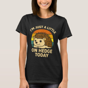 Hedgehog Funny Animal Pun I’m Just A Little On Hed T-Shirt
