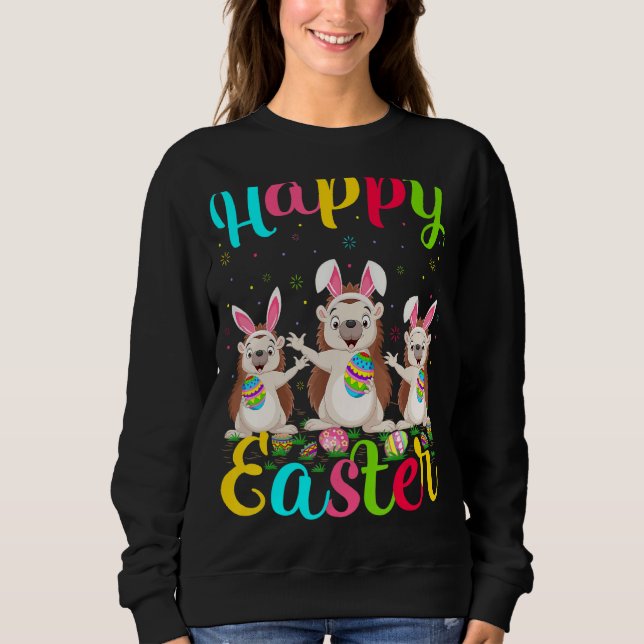 Hedgehog   Funny Easter Egg Bunny Hedgehog Happy E Sweatshirt (Front)
