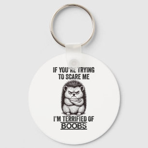 Hedgehog Funny Quote Cute Animal Humour Sarcastic Key Ring