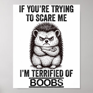 Hedgehog Funny Quote Cute Animal Humour Sarcastic  Poster