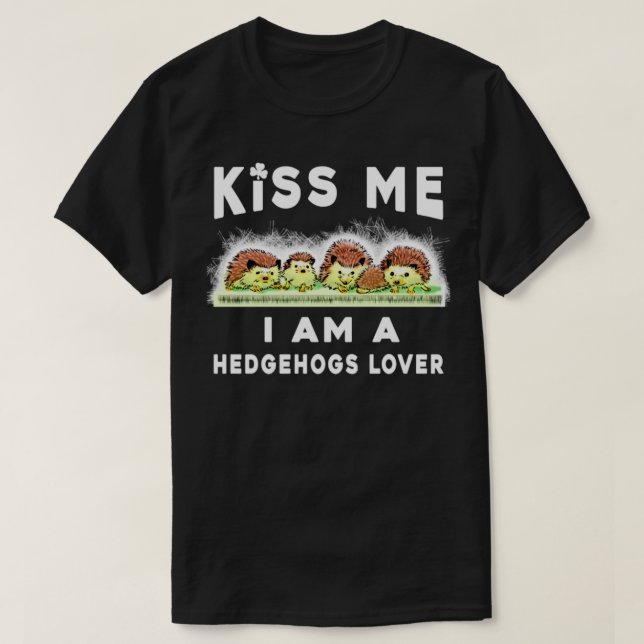 Hedgehog  Kiss me I am a hedgehogs lover tee  1  (Design Front)