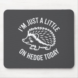 Hedgehog Lover Animal Pun I'm Just A Little On Hed Mouse Pad