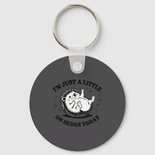 Hedgehog Lover Quote Pun I'm Just A Little On Hedg Key Ring