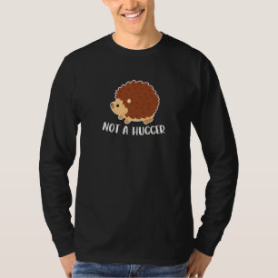 Hedgehog Quote Hedgehogs Cool Hedgehog Women Men G T-Shirt