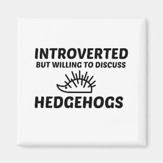 HEDGEHOGS INTROVERTED BUT WILLING TO DISCUSS MAGNET