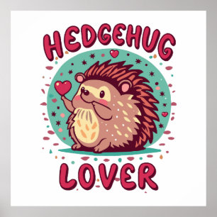 Hedgehug Lover Poster