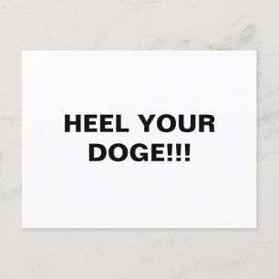 HEEL YOUR DOGE!!! POSTCARD