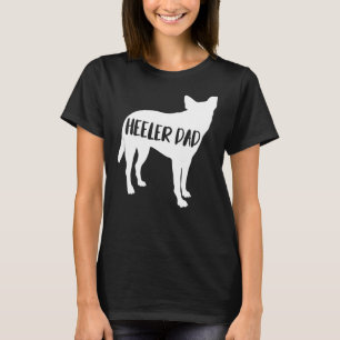 Heeler Dad Funny Cattle Dog Owner Dog Dad T-Shirt