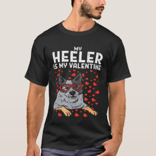 Heeler Is My Valentine Cute Cattle Dog Valentines T-Shirt