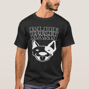 Heeler Mama Australian Cattle Dog Mum Blue Heeler  T-Shirt