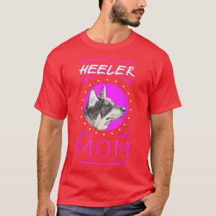 Heeler Mum Australian Cattle Dog Owner Heeler T-Shirt