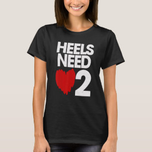 Heels Need Love 2 T-Shirt