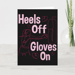 Heels Off Gloves On - Boxing Kickboxing Kickboxer Card