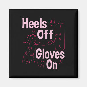 Heels Off Gloves On - Boxing Kickboxing Kickboxer Magnet