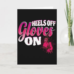 Heels Off Gloves On Funny Boxing Gift For Kickboxi Card