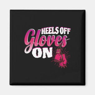 Heels Off Gloves On Funny Boxing Gift For Kickboxi Magnet