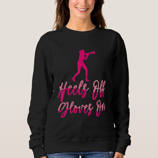 Heels Off Gloves On Jab Cross Hook Boxing Gloves B Sweatshirt (Front)