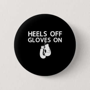 Heels Off Gloves On Kickboxing Boxing Day Christma 6 Cm Round Badge