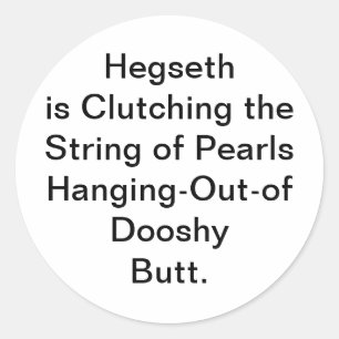 Hegseth Clutching His Pearls Hankamer Artjunkhaus Classic Round Sticker