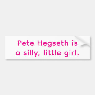 Hegseth's a Silly little girl Hankamer Artjunkhaus Bumper Sticker