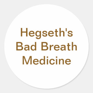 Hegseth's Bad Breath Medicine Hankamer Artjunkhaus Classic Round Sticker