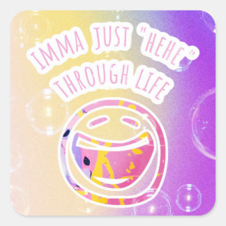 Hehe Through Life Square Sticker